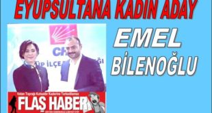 EYÜPSULTANA KADIN ADAY EMEL BİLENOĞLU TIKLA İZLE Cumhuriyet Halk Partisi Eyüpsultan Belediye Başkan Aday Adayı Emel Bilenoğlu coşkulu kalabalık karşısında Aday adaylığını açıkladı. Cumhuriyet Halk Partisi Eyüpsultan İlçe Başkalığında aday adaylığını açıklayan Bilenoğlu coşkulu kalabalık karşısına eşi ve çocuklarıyla çıktı.