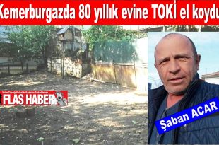 KEMERBURGAZ’DA TOKİ EMLAKÇI OLMUŞ