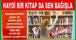 Kemerburgaz’lı bir gurup gönüllü bayanlardan oluşan ekip,  Şehit  Er Sinan Şen Ortaokulu Kütüphanesi İçin Kitap Bağışı kampanyası başlattı.